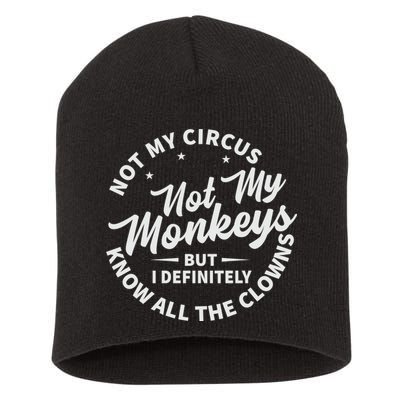 Not My Circus Not My Monkeys But I Definitely Know All The Clowns Funny Saying Short Acrylic Beanie