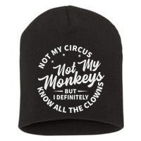 Not My Circus Not My Monkeys But I Definitely Know All The Clowns Funny Saying Short Acrylic Beanie