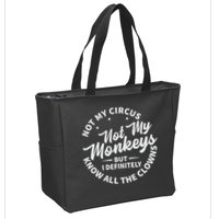 Not My Circus Not My Monkeys But I Definitely Know All The Clowns Funny Saying Zip Tote Bag