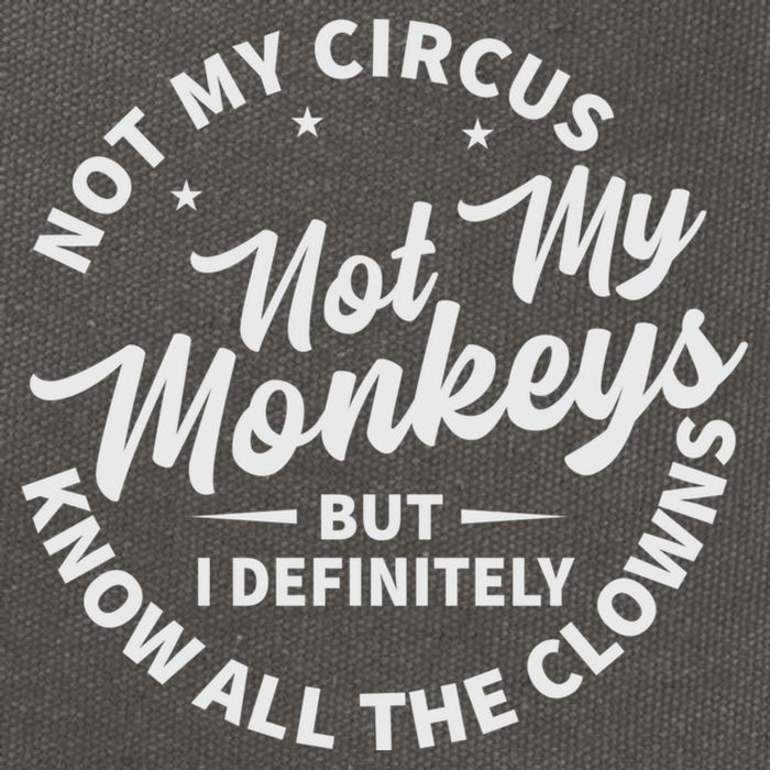 Not My Circus Not My Monkeys But I Definitely Know All The Clowns Funny Saying Cotton Canvas Backpack