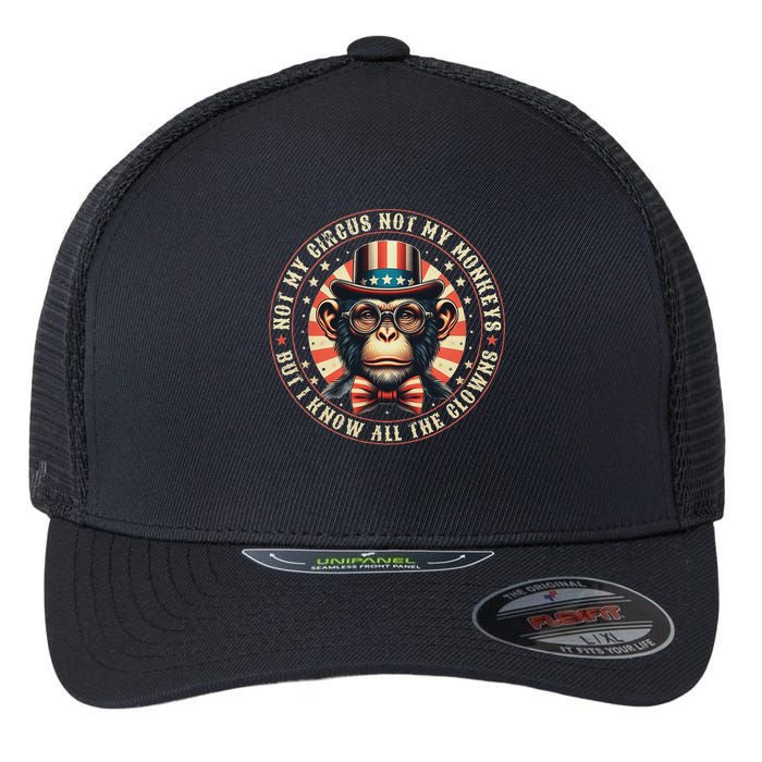 Not My Circus Not My Monkeys But I Know All The Clowns Flexfit Unipanel Trucker Cap