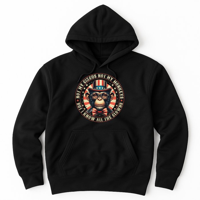 Not My Circus Not My Monkeys But I Know All The Clowns Hoodie