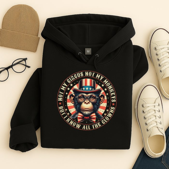 Not My Circus Not My Monkeys But I Know All The Clowns Hoodie