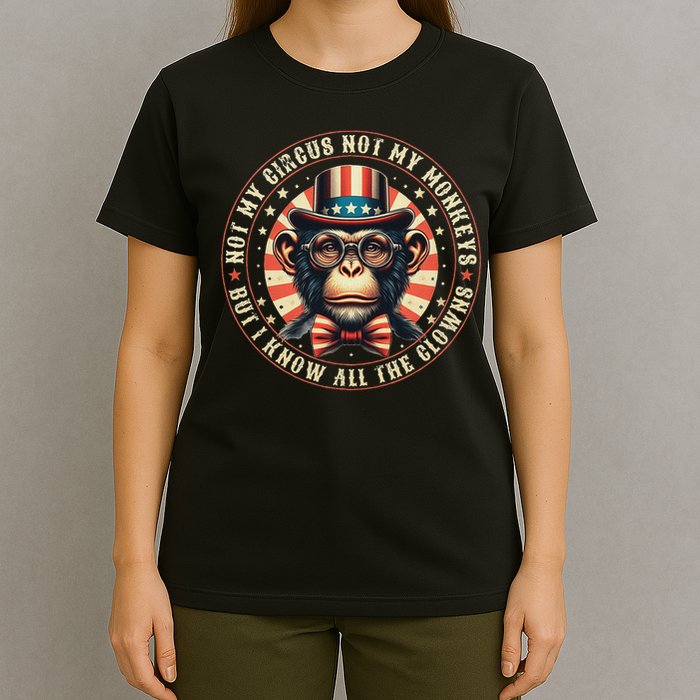 Not My Circus Not My Monkeys But I Know All The Clowns T-Shirt