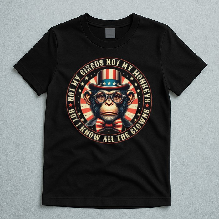 Not My Circus Not My Monkeys But I Know All The Clowns T-Shirt
