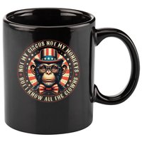 Not My Circus Not My Monkeys But I Know All The Clowns 11oz C Handle Ceramic Mug
