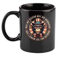 Not My Circus Not My Monkeys But I Know All The Clowns 11oz C Handle Ceramic Mug