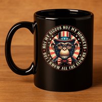 Not My Circus Not My Monkeys But I Know All The Clowns 11oz C Handle Ceramic Mug