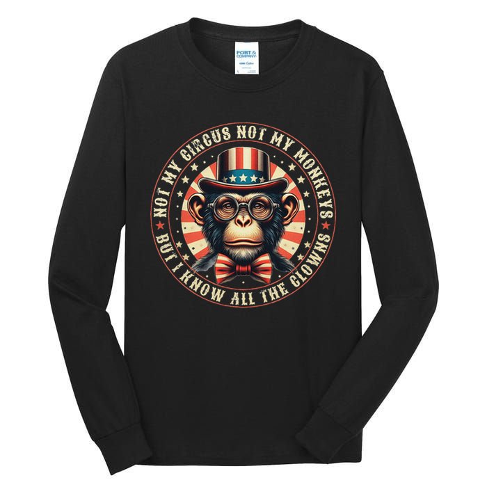 Not My Circus Not My Monkeys But I Know All The Clowns Tall Long Sleeve T-Shirt