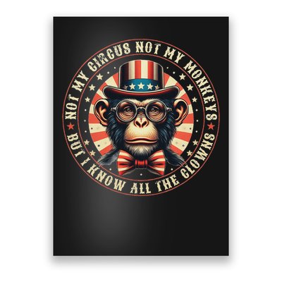 Not My Circus Not My Monkeys But I Know All The Clowns Poster