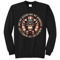 Not My Circus Not My Monkeys But I Know All The Clowns Tall Sweatshirt