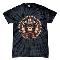 Not My Circus Not My Monkeys But I Know All The Clowns Tie-Dye T-Shirt