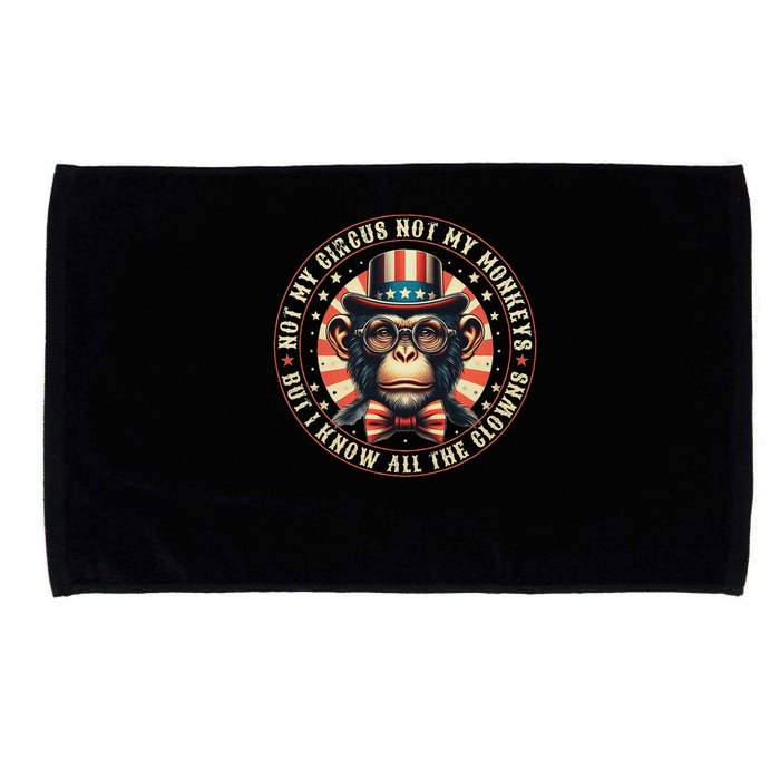 Not My Circus Not My Monkeys But I Know All The Clowns Microfiber Hand Towel
