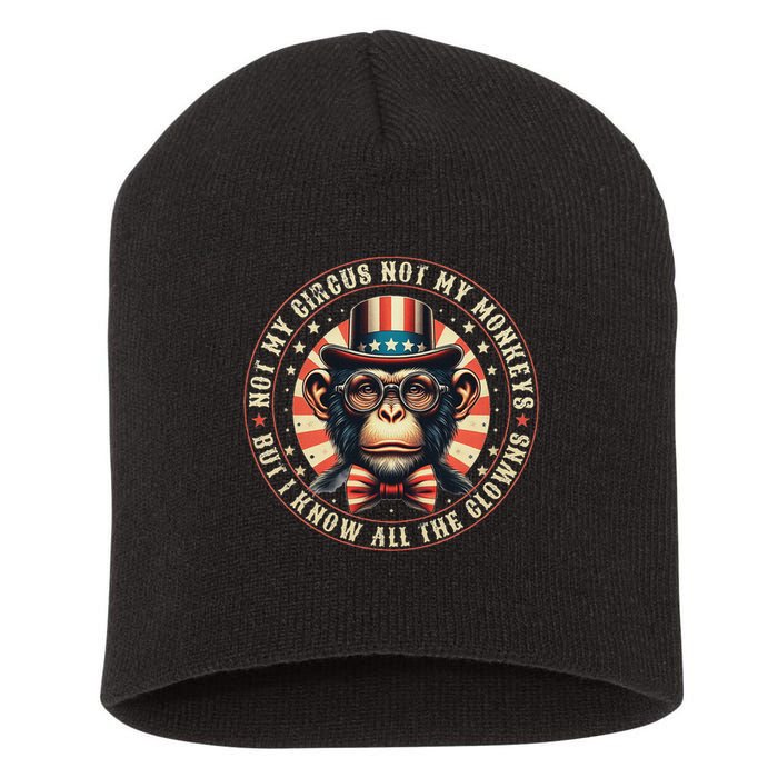 Not My Circus Not My Monkeys But I Know All The Clowns Short Acrylic Beanie