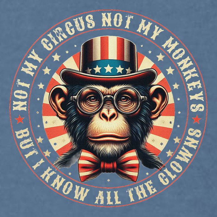 Not My Circus Not My Monkeys But I Know All The Clowns Garment-Dyed Sweatshirt