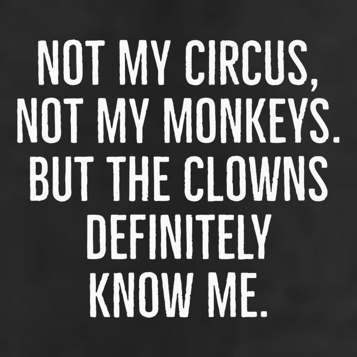 Not My Circus Not My Monkeys But The Clowns Definitely Know Cool Comfort Performance Bucket Hat