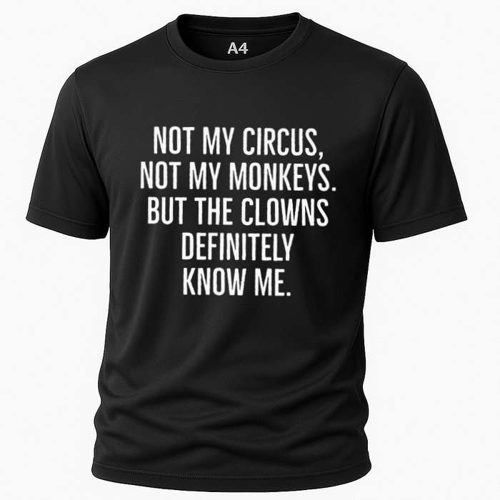 Not My Circus Not My Monkeys But The Clowns Definitely Know Performance Shirt