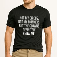 Not My Circus Not My Monkeys But The Clowns Definitely Know Performance Shirt