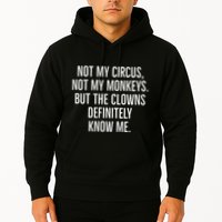 Not My Circus Not My Monkeys But The Clowns Definitely Know Hoodie