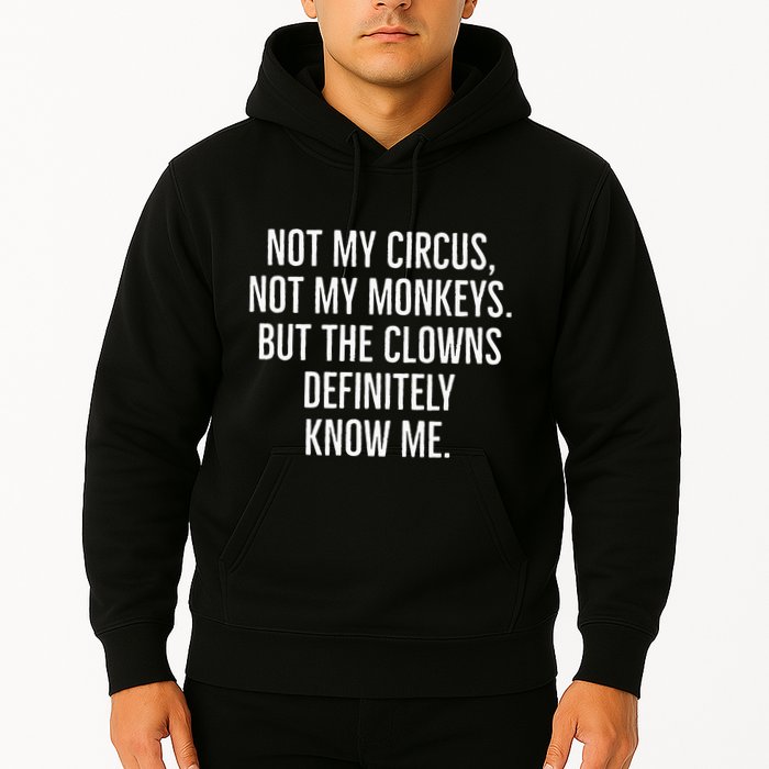 Not My Circus Not My Monkeys But The Clowns Definitely Know Hoodie