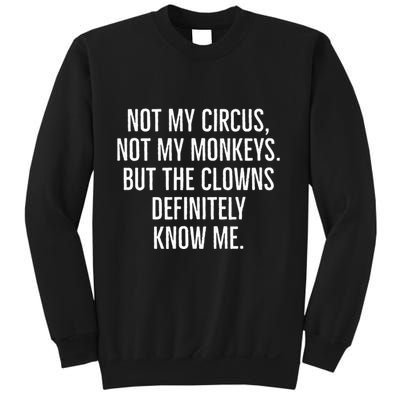 Not My Circus Not My Monkeys But The Clowns Definitely Know Sweatshirt