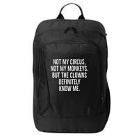 Not My Circus Not My Monkeys But The Clowns Definitely Know City Backpack