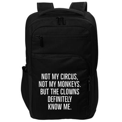 Not My Circus Not My Monkeys But The Clowns Definitely Know Impact Tech Backpack
