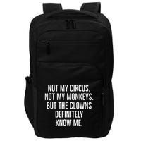 Not My Circus Not My Monkeys But The Clowns Definitely Know Impact Tech Backpack