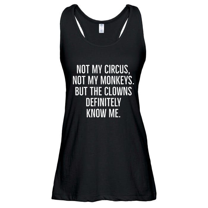Not My Circus Not My Monkeys But The Clowns Definitely Know Ladies Essential Flowy Tank
