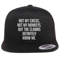 Not My Circus Not My Monkeys But The Clowns Definitely Know Flatbill Hat