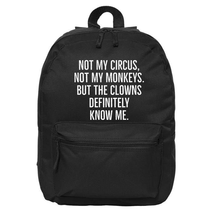 Not My Circus Not My Monkeys But The Clowns Definitely Know 16 in Basic Backpack