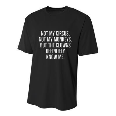 Not My Circus Not My Monkeys But The Clowns Definitely Know Youth Performance Sprint T-Shirt