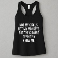 Not My Circus Not My Monkeys But The Clowns Definitely Know Womens Tank Top