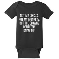 Not My Circus Not My Monkeys But The Clowns Definitely Know Baby Bodysuit