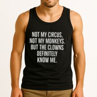 Not My Circus Not My Monkeys But The Clowns Definitely Know Tank Top