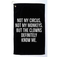 Not My Circus Not My Monkeys But The Clowns Definitely Know Golf Towel