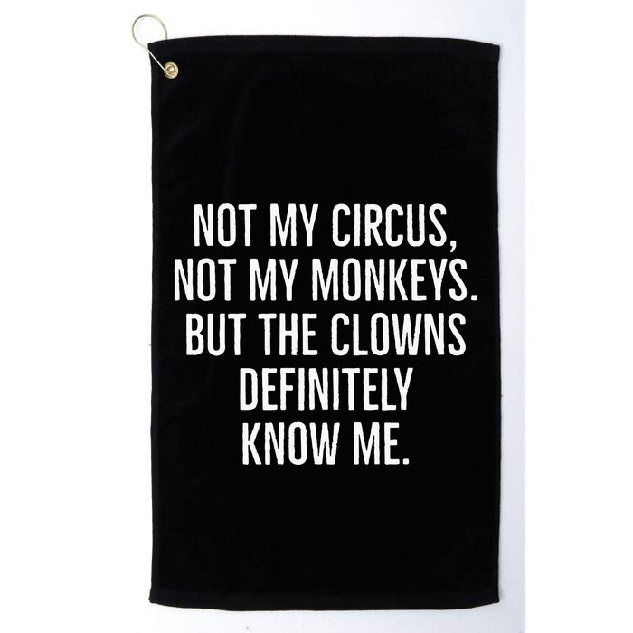 Not My Circus Not My Monkeys But The Clowns Definitely Know Golf Towel