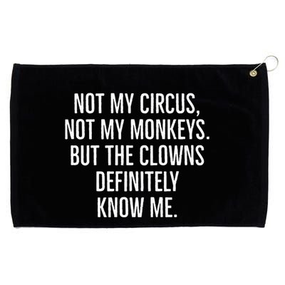 Not My Circus Not My Monkeys But The Clowns Definitely Know Grommeted Golf Towel