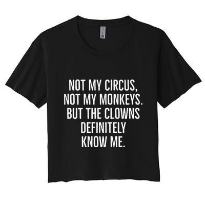 Not My Circus Not My Monkeys But The Clowns Definitely Know Crop Top