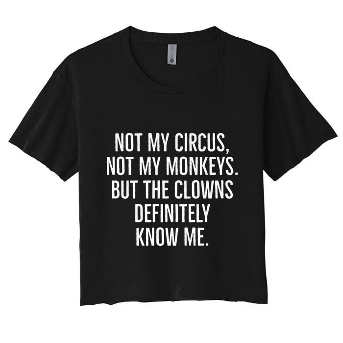 Not My Circus Not My Monkeys But The Clowns Definitely Know Crop Top