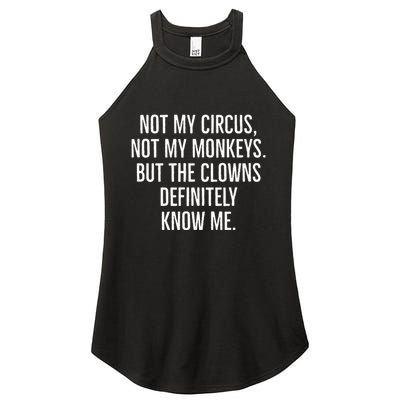 Not My Circus Not My Monkeys But The Clowns Definitely Know Women's Perfect Tri Rocker Tank