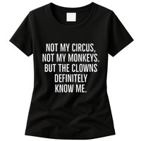 Not My Circus Not My Monkeys But The Clowns Definitely Know Womens T-Shirt