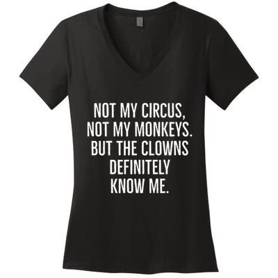 Not My Circus Not My Monkeys But The Clowns Definitely Know Women's V-Neck T-Shirt