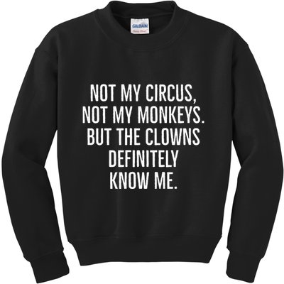 Not My Circus Not My Monkeys But The Clowns Definitely Know Kids Sweatshirt
