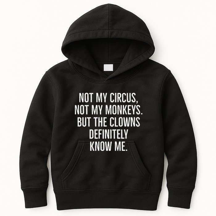 Not My Circus Not My Monkeys But The Clowns Definitely Know Kids Hoodie