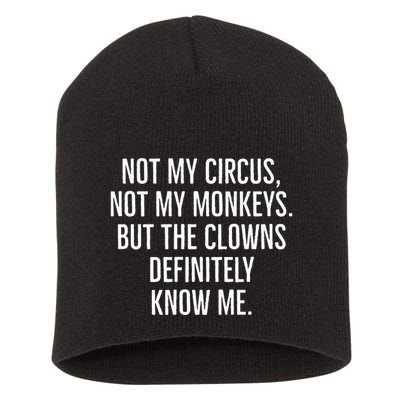 Not My Circus Not My Monkeys But The Clowns Definitely Know Short Acrylic Beanie