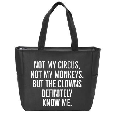 Not My Circus Not My Monkeys But The Clowns Definitely Know Zip Tote Bag