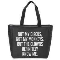 Not My Circus Not My Monkeys But The Clowns Definitely Know Zip Tote Bag