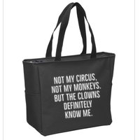 Not My Circus Not My Monkeys But The Clowns Definitely Know Zip Tote Bag