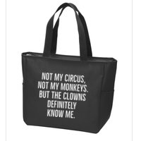 Not My Circus Not My Monkeys But The Clowns Definitely Know Zip Tote Bag
